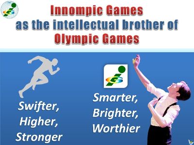 Innovation Olympics Innompic Games motto Smarter, Brighter, Worthier intellectual brother of Olympic Games