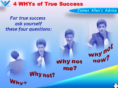 4WHYs of True Success: Why? Why not? Why not me? Why not now? James Allen, Dennis Kotelnikov, Self-leadership