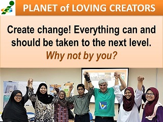 Create Change quotes Vadim Kotelnikov Innompic Planet of Loving Creators Malaysia