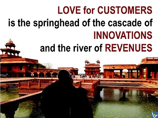 Vadim Kotelnikov innovation quotes, Love for Customers is the springhead of the cascade of innovations and the river of revenues