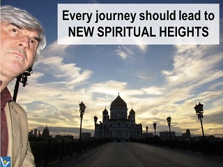 Vadim Kotelnikov spiritual quotes, Every journey should lead to new spiritual hights