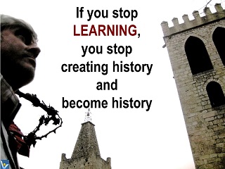 Vadim Kotelnikov innovation quotes If you stop learning you stop creating history and become history